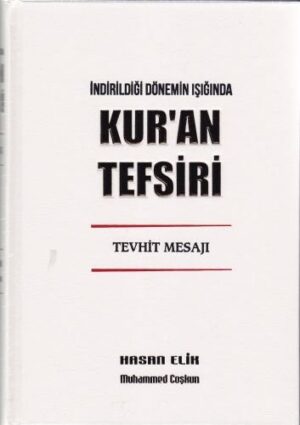 İndirildiği Dönemin Işığında Kur'an Tefsiri (Tevhit Mesajı)