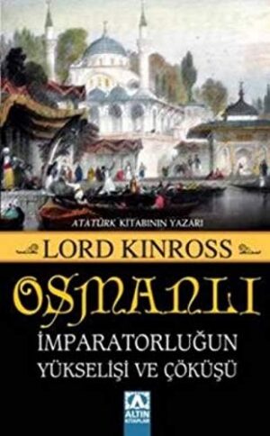 Osmanlı İmparatorluğun Yükselişi ve Çöküşü