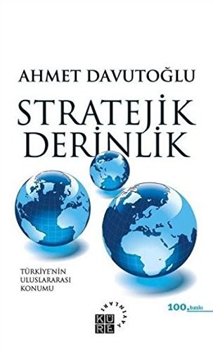 Stratejik Derinlik; Türkiye'nin Uluslararası Konumu (Karton Kapak)
