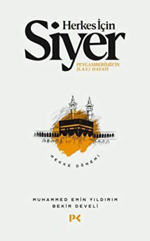 Herkes İçin Siyer - Medine Dönemi 1.Cilt; Peygamberimiz'in (s.a.v.) Hayatı / Mekke Dönemi