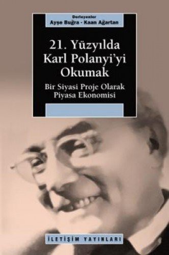 10741197-L.jpg 21. Yüzyılda Karl Polanyi'yi Okumak; Bir Siyasi Proje Olarak Piyasa Ekonomisi