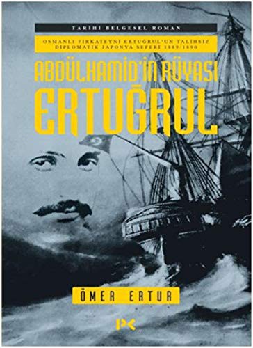 10742291-L.jpg Abdülhamid’in Rüyası Ertuğrul ;Osmanlı Fırkateyni Ertuğrul’un Talihsiz Diplomatik Japonya Seferi 1889-1890