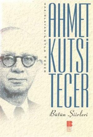 Ahmet Kutsi Tecer - Bütün Şiirleri