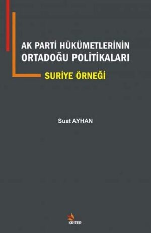 AK Parti Hükümetlerinin Ortadoğu Politikaları Suriye Örneği
