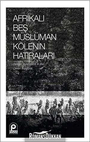 Afrikalı Beş Müslüman Kölenin Hatıraları