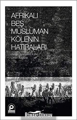 Afrikalı Beş Müslüman Kölenin Hatıraları