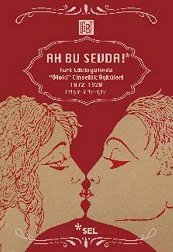10744514-L.jpg Ah Bu Sevda! - Türk Edebiyatında Öteki Cinsellik Öyküleri; 1872-1928