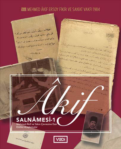10745853-L.jpg Akif Salnamesi 1; Mehmed Akif ve Yakın Çevresine Dair Etütler Araştırmalar