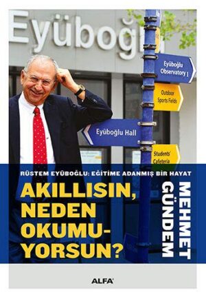 Akıllısın Neden Okumuyorsun? (Ciltli); Rüstem Eyüboğlu Eğitime Adanmış Bir Hayat