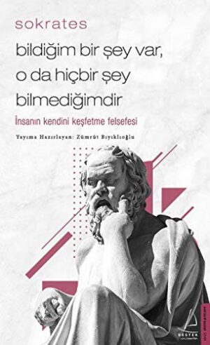 Bildiğim Bir Şey Var, O da Hiçbir Şey Bilmediğimdir; İnsanın Kendini Keşfetme Felsefesi