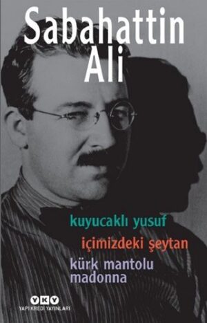 Kuyucaklı Yusuf / İçimizdeki Şeytan / Kürk Mantolu Madonna (3 Roman Tek Kitap)