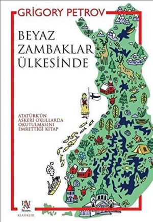 Beyaz Zambaklar Ülkesinde; ( Atatürk'ün Askeri Okullarda Okutulmasını Emrettiği Kitap)