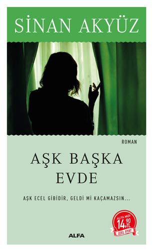 10849115-L.jpg Aşk Başka Evde; Aşk Ecel Gibidir, Geldi Mi Kaçamazsın