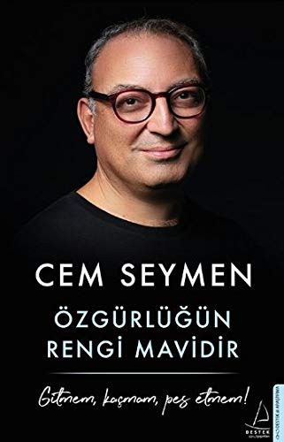 Özgürlüğün Rengi Mavidir; Gitmem, Kaçmam, Pes Etmem!
