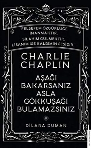 Charlie Chaplin - Aşağı Bakarsanız Asla Gökkuşağı Bulamazsınız