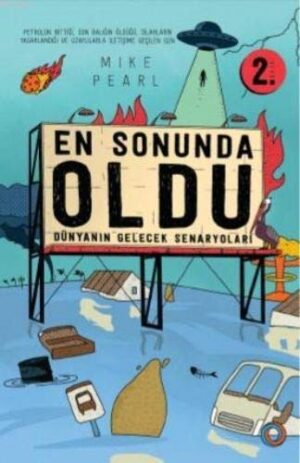 En Sonunda Oldu; Dünyanın Gelecek Senaryoları