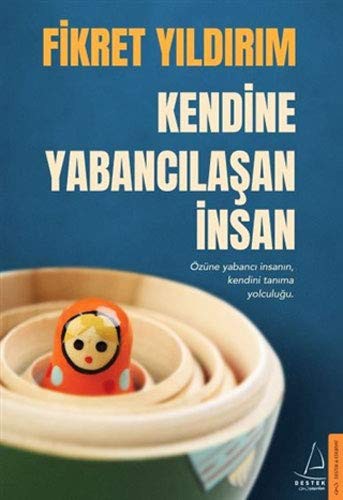 10850904-L.jpg Kendine Yabancılaşan İnsan; Özüne Yabancı İnsanın, Kendini Tanıma Yolculuğu