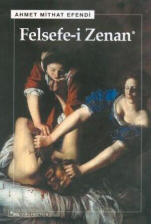 Felsefe-i Zenan; Osmanlıca Orjinali İle Birlikte