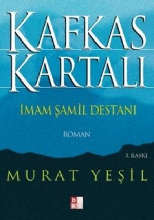 Kafkas Kartalı İmam Şamil Destanı; 150 Yıllık Hürriyet Mücadelesi