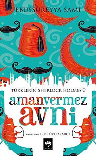 Amanvermez Avni; Türklerin Sherlock Holmesü