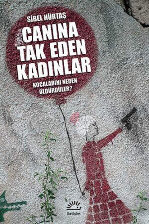 Canına Tak Eden Kadınlar; Kocalarını Neden Öldürdüler