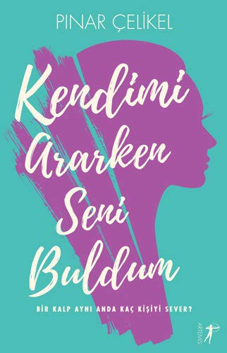 10852252-L.jpg Kendimi Ararken Seni Buldum; Bir Kalp Aynı Anda Kaç Kişiyi Sever?