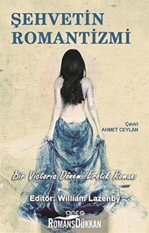 Şehvetin Romantizmi; Bir Victoria Dönemi Erotik Romanı