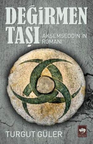 Değirmen Taşı; Akşemseddin'in Romanı