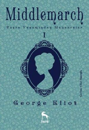 Middlemarch Taşra Yaşamından Manzaralar I