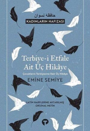 10854097-L.jpg Terbiye-i Etfale Ait Üç Hikaye; Çocukların Terbiyesine Dair Üç Hikaye - Latin Harflerine Aktarılmış Orijinal Metin