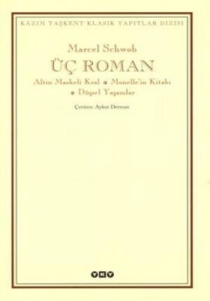 Üç Roman; Altın Maskeli Kral, Monellenin Kitabı Düşsel Yaşamlar