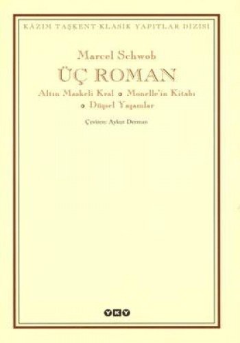 Üç Roman; Altın Maskeli Kral, Monellenin Kitabı Düşsel Yaşamlar