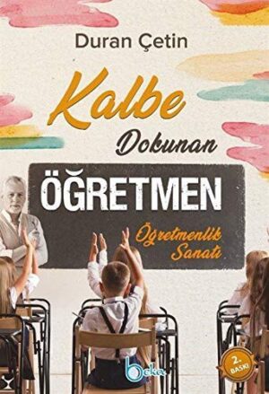Kalbe Dokunan Öğretmen - Öğretmenlik Sanatı