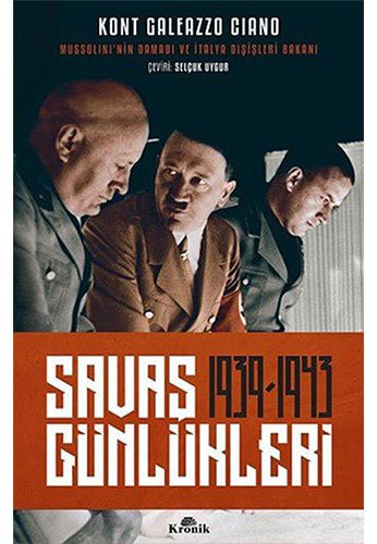 10888614-L.jpg Savaş Günlükleri 1939-1943; Mussolini'nin Damadı ve İtalya Dışişleri Bakanı Anlatıyor