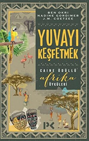 Yuvayı Keşfetmek; Afrika Öyküleri