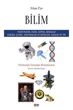 A'dan Z'ye Bilim; Matematik, Fizik, Kimya, Biyoloji, Enerji, Çevre, Hayvanlar ve Bitkiler, Sağlık ve Tıp