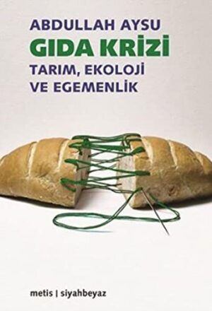 Gıda Krizi; Tarım, Ekoloji ve Egemenlik