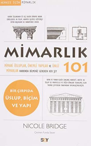 Mimarlık 101; Mimari Üsluplar Önemli Yapılar ve Ünlü Mimarlar