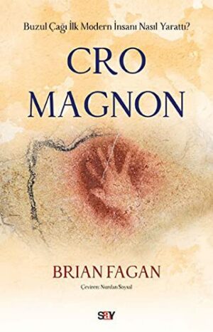 Cro Magnon; Buzul Çağı İlk Modern İnsanı Nasıl Yarattı?