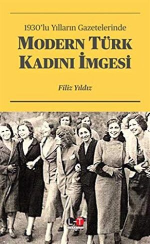 1930'lu Yılların Gazetelerinde Modern Türk Kadını İmgesi