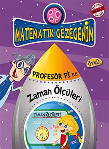 Zaman Ustasının Uzay Yolculuğu - Zaman Ölçüleri; Profesör Pi ile Matematik (9+ Yaş)