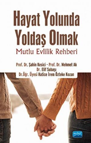 Hayat Yolunda Yoldaş Olmak; Mutlu Evlilik Rehberi