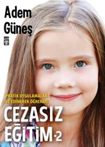 Cezasız Eğitim – 2 / Pratik Uygulamalar ve Edinerek Öğrenme