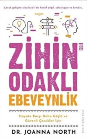 Zihin Odaklı Ebeveynlik; Hayata Karşı Daha Güçlü ve Güvenli Çocuklar İçin