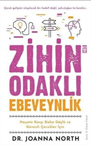 Zihin Odaklı Ebeveynlik; Hayata Karşı Daha Güçlü ve Güvenli Çocuklar İçin