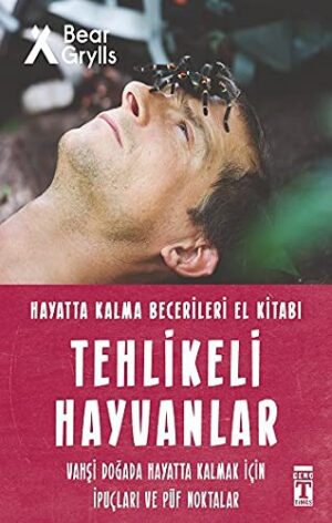 Tehlikeli Hayvanlar - Hayatta Kalma Becerileri El Kitabı 1;Vahşi Doğada Hayatta Kalmak için İpuçları ve Püf Noktaları