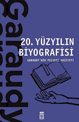 20 Yüzyılın Biyografisi / Garaudy'nin Felsefi Vasiyeti