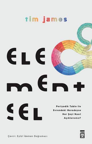 12111095-L.jpg Elementsel; Periyodik Tablo ile Evrendeki Neredeyse Her Şeyi Nasıl Açıklarsınız?