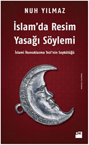 İslam'da Resim Yasağı Söylemi; İslami İkonoklazma Tezi'nin Soykütüğü