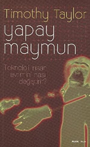 Yapay Maymun; Teknoloji İnsan Evrimini Nasıl Değiştirir?